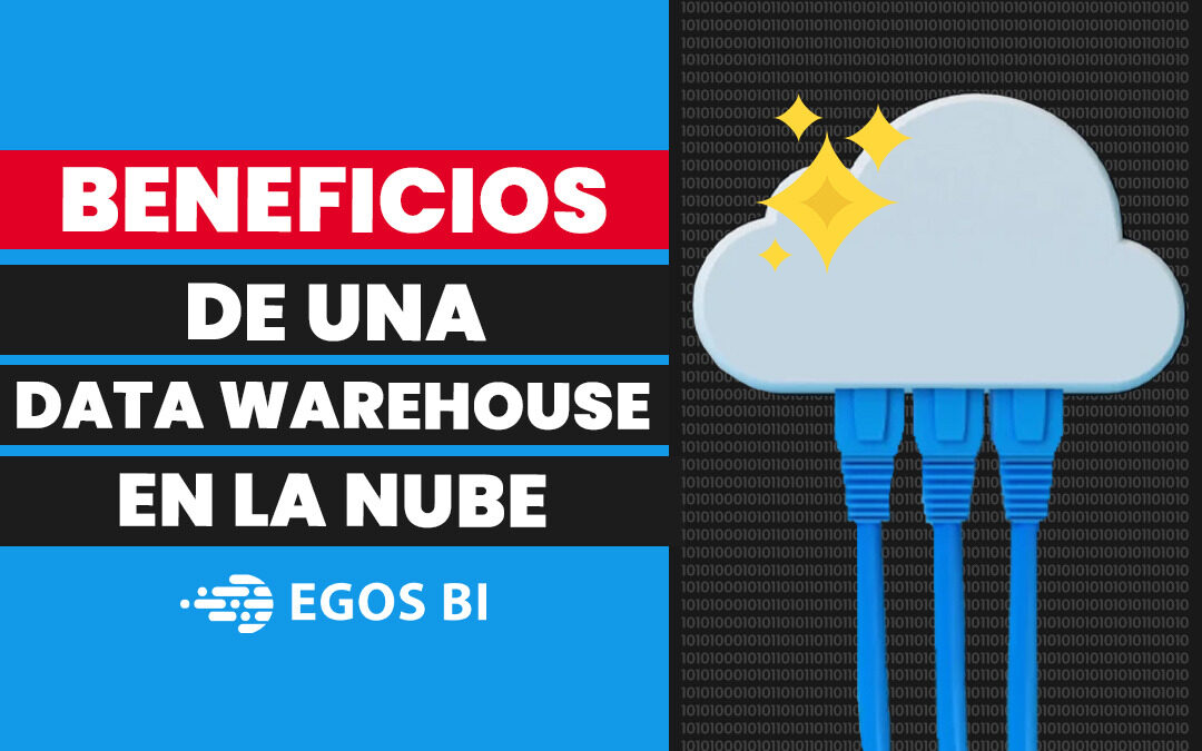 Beneficios de un data warehouse en la nube para tu empresa